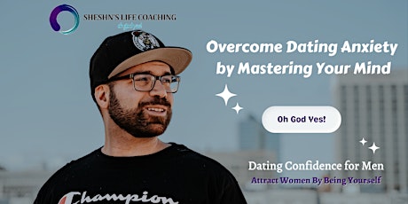 Overcome Dating Anxiety by Mastering Your Mind - Dating Confidence for Men