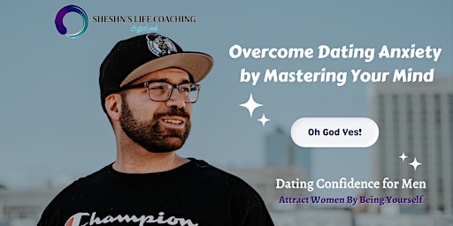 Imagen principal de Overcome Dating Anxiety by Mastering Your Mind - Dating Confidence for Men