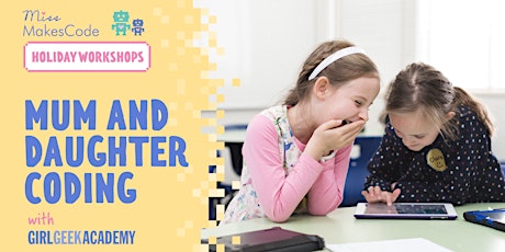 Hauptbild für Mum and daughter coding with Girl Geek Academy ♥️ PRIMARY SCHOOL AGE