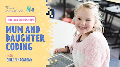 Mum and daughter coding with Girl Geek Academy ♥️ PRIMARY SCHOOL AGE primary image