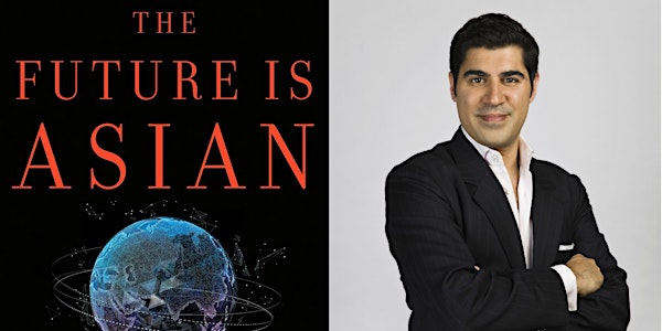 A Conversation with Parag Khanna, Author of "The Future is Asian"