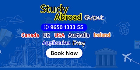 Study in UK, CANADA, USA, AUSTRALIA, IRELAND Application Day