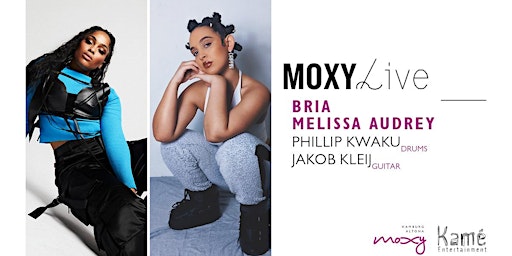 Imagen principal de MoxyLive: Featuring Bria & Melissa Audrey @ The Now Moxy Bar