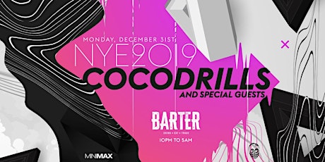 NYE 2019 w/ Cocodrills & More at Barter Wynwood primary image