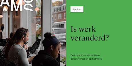 Imagen principal de Webinar: Is werk veranderd? Impact van disruptieve gebeurtenissen op werk