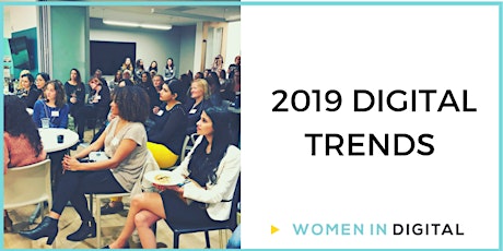 San Francisco Women in Digital OPEN Meetup: 2019 Digital Trends primary image