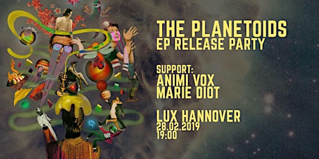 Hauptbild für THE PLANETOIDS - EP RELEASE PARTY  /w Animi Vox & Marie Diot