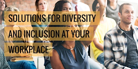Diversity@Workplace WORKSHOP: Diversity & Inclusion Beyond the Basics March 28, 2019 primary image