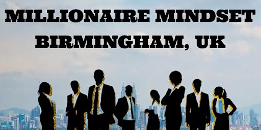 Hauptbild für Millionaire Mindset Birmingham, UK