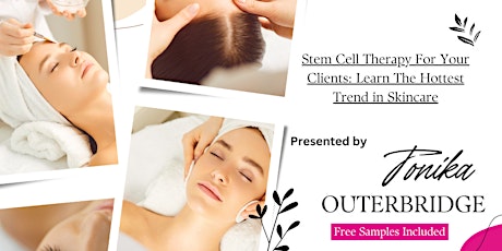 Stem Cell Therapy For Your Clients: Learn The Hottest Trend in Skincare primary image