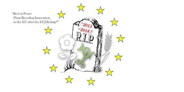 Rest in Peace Plant Breeding Innovation in the EU after the ECJ Ruling?