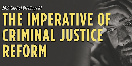 2019 Capitol Briefings #1: The Imperative of Criminal Justice Reform primary image