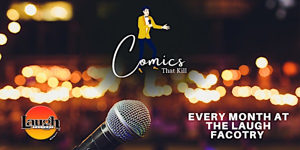 Comics That Kill -Comedy Show Wednesday - Monthly at Laugh Factory Chicago