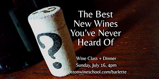 Best New Wines You've Never Heard Of — Class + Dinner — BWS @ Barlette primary image