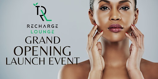 Imagem principal do evento Grand Opening & Launch Party for Recharge Lounge Holistic Wellness Center