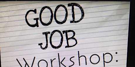 Good Job Workshop:  How to set your goals for 2019 and reach them  primary image