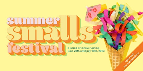 Imagen principal de Summer Smalls Festival -  Make it Small for a Greater Wall!