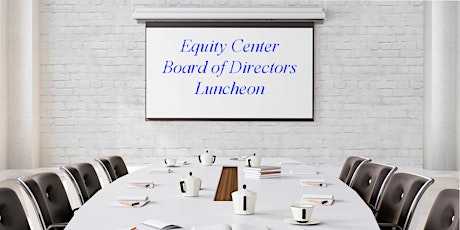 Equity Center Board of Directors Luncheon primary image