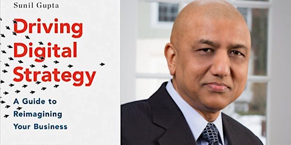 Talk by HBS Professor Sunil Gupta: Driving Digital Strategy