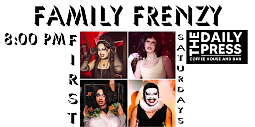 Primaire afbeelding van FAMILY FRENZY - First Saturday Drag show at Daily Press