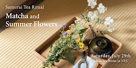Primaire afbeelding van Samurai Tea Ritual "Matcha and  Summer Flowers"