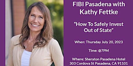 Imagem principal de FIBI Pasadena - How To Safely Invest Out of State with Kathy Fettke