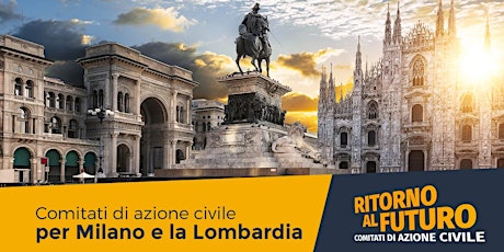 Ritorno al futuro: i Comitati di Azione Civile per Milano e la Lombardia 