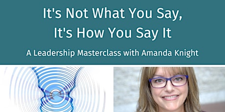 It's Not What You Say, It's How You Say It - a Leadership Masterclass primary image