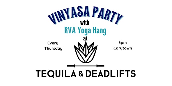 Thursday Vinyasa Party at Tequila + Deadlifts- The Happiness Series