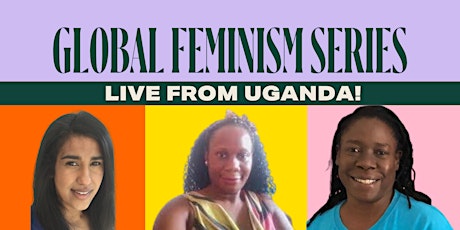Hauptbild für Global Feminism Series: Live From Uganda