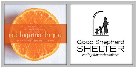 "COLD TANGERINES: THE PLAY" An Evening at the Theatre to Benefit  The Good Shepherd Shelter  primary image