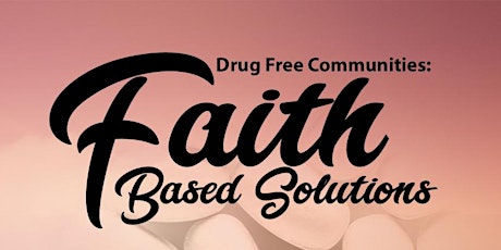 Drug Free Communities A Faith-Based Solutions primary image