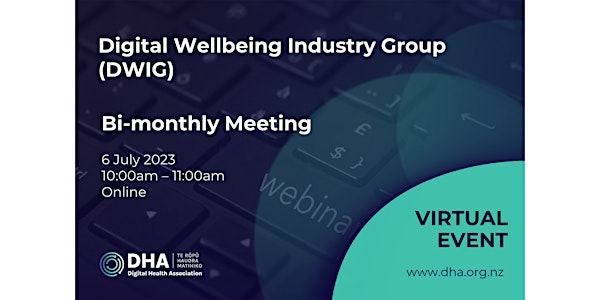 Digital Wellbeing Industry Group (DWIG) Meeting 6 July 2023