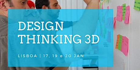 Imagem principal de Workshop Design Thinking 3D | Lisboa 17, 19 e 20 Jan.