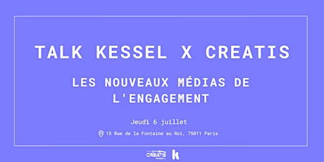Talk Kessel & Creatis -  Les nouveaux médias de l'engagement primary image