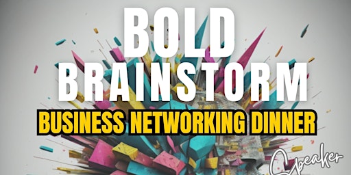 Hauptbild für Bold Brainstorm Business Networking Dinner
