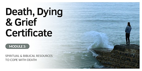 Death & Grief Module 3: Spiritual & Biblical Resources to Cope with Loss primary image