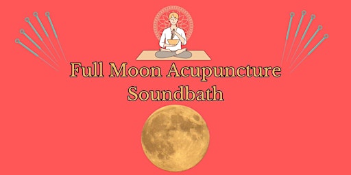 Primaire afbeelding van Full Moon Acupuncture Soundbath