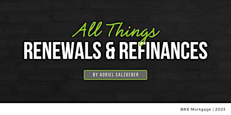 All Things Mortgage RENEWALS & REFINANCES