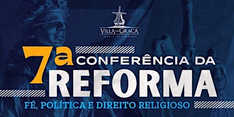 Imagem principal do evento 7ª Conferência da Reforma: Fé, Política e Direito Religioso