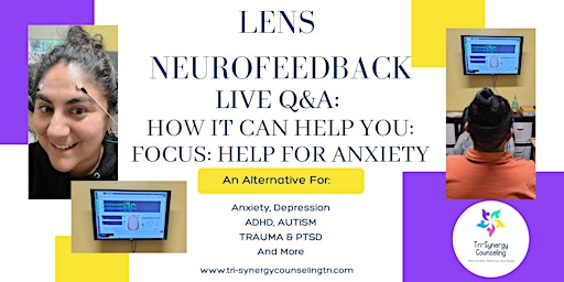 LENS  NEUROFEEDBACK:  How It Can Reduce Anxiety! primary image