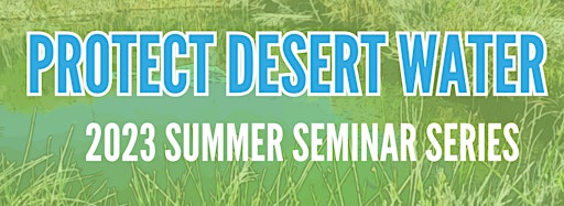 Collection image for 2023 Summer Seminar Series: Protect Desert Water