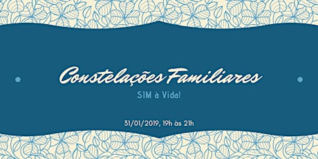 Imagem principal do evento Constelações Familiares: SIM à Vida!
