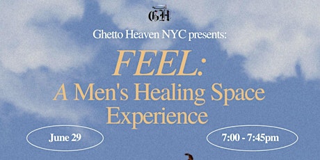 FEEL: A MEN’S HEALING SPACE EXPERIENCE primary image