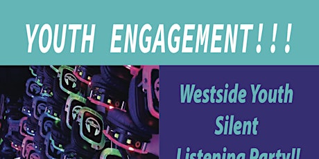 Image principale de Westside Youth Silent Listening Party!!