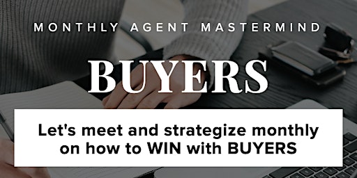 Imagem principal do evento Buyer Strategy Monthly Mastermind - How to get buyers into homes!