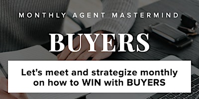 Immagine principale di Buyer Strategy Monthly Mastermind - How to get buyers into homes! 