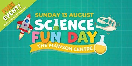 Science Fun Day @ The Mawson Centre primary image