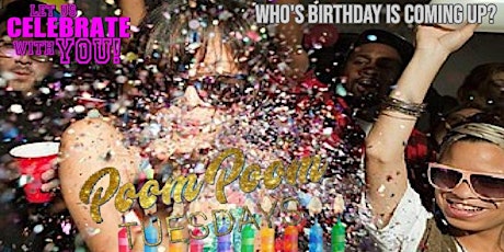 Poom Poom Tuesdays "Birthday Celebrations" / ViP Table Reservations