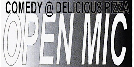 Comedy Open Mic @ Delicious Pizza